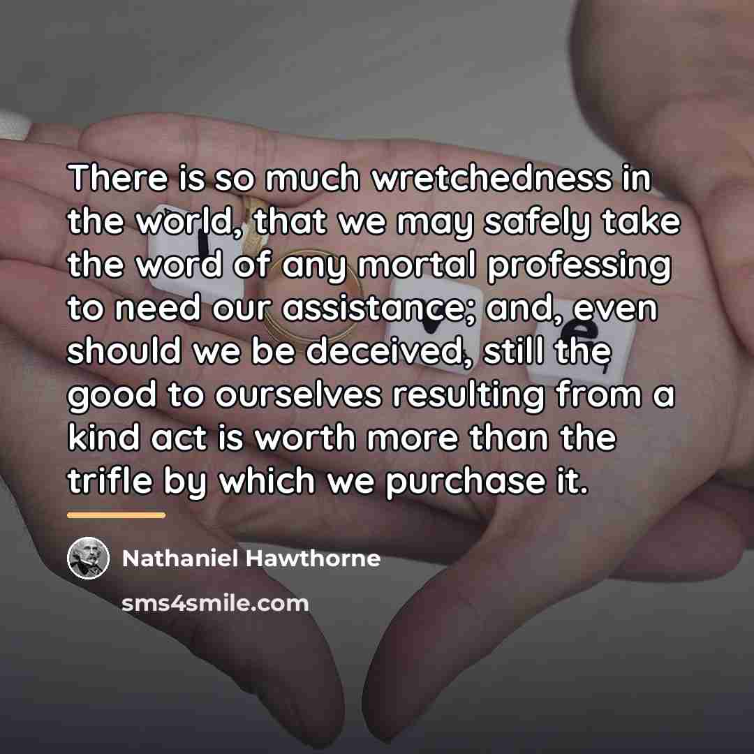 “There is so much wretchedness in the world, that we…” quote by Nathaniel Hawthorne