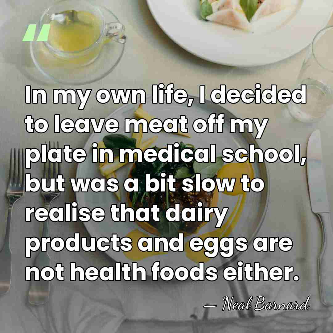 In my own life, I decided to leave meat off my plate&hellip; - Neal Barnard