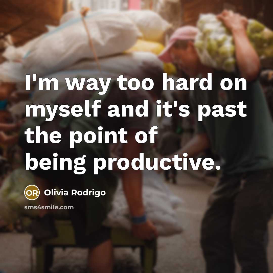 “I'm way too hard on myself and it's past the…” quote by Olivia Rodrigo