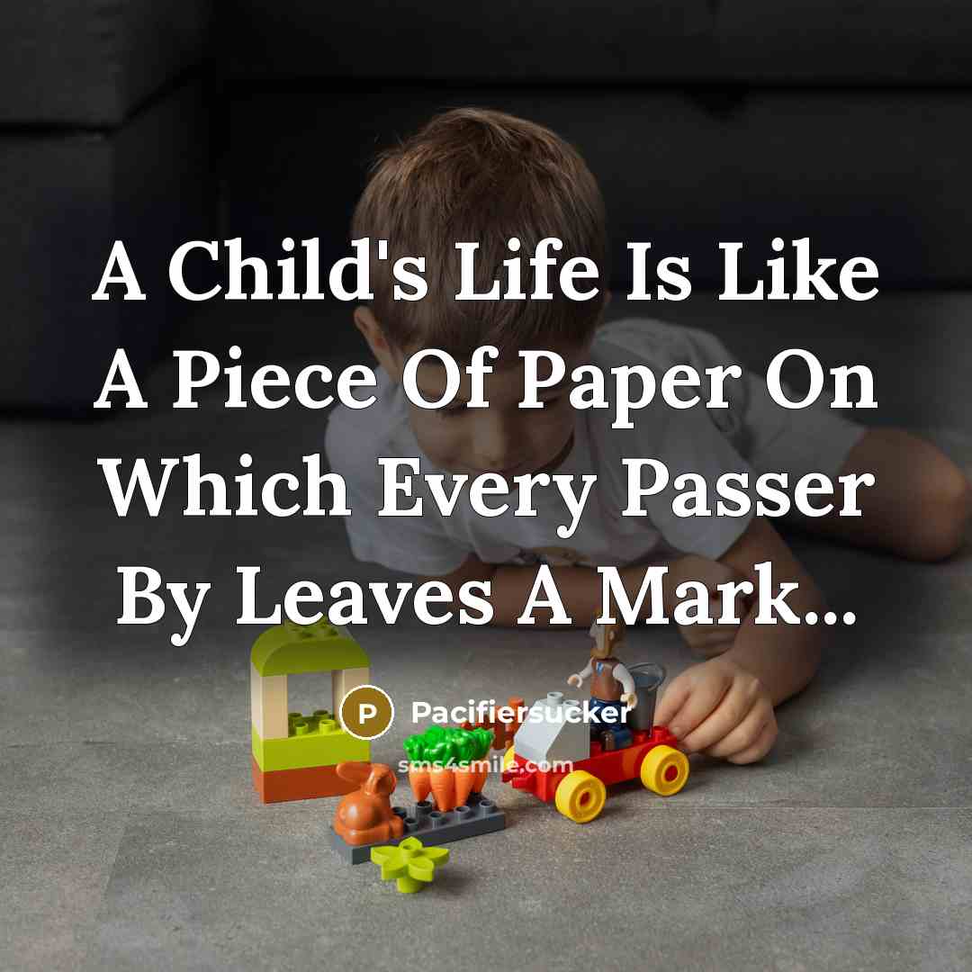 “A Child's Life Is Like A Piece Of Paper On…” quote by Pacifiersucker