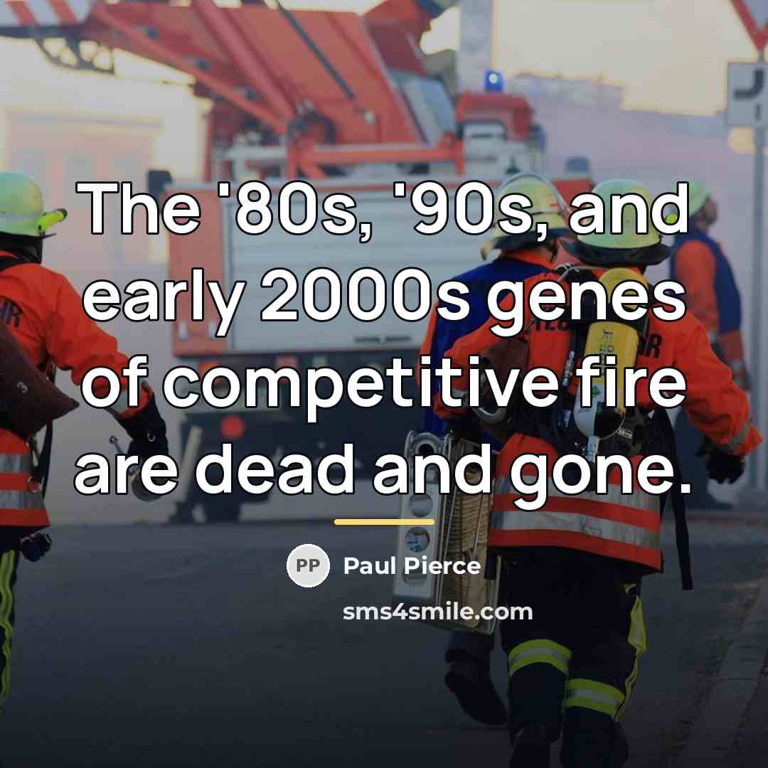 “The '80s, '90s, and early 2000s genes of competitive fire…” quote by Paul Pierce