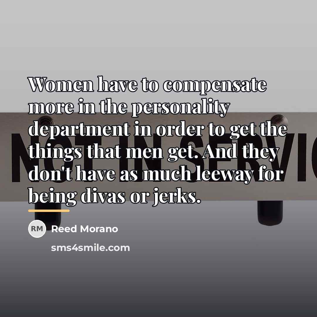 “Women have to compensate more in the personality department in…” quote by Reed Morano