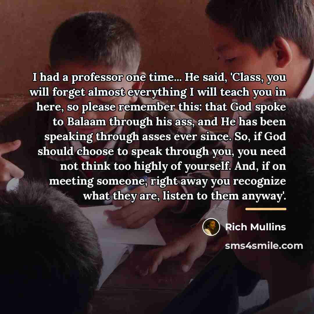 “I had a professor one time... He said, 'Class, you…” quote by Rich Mullins