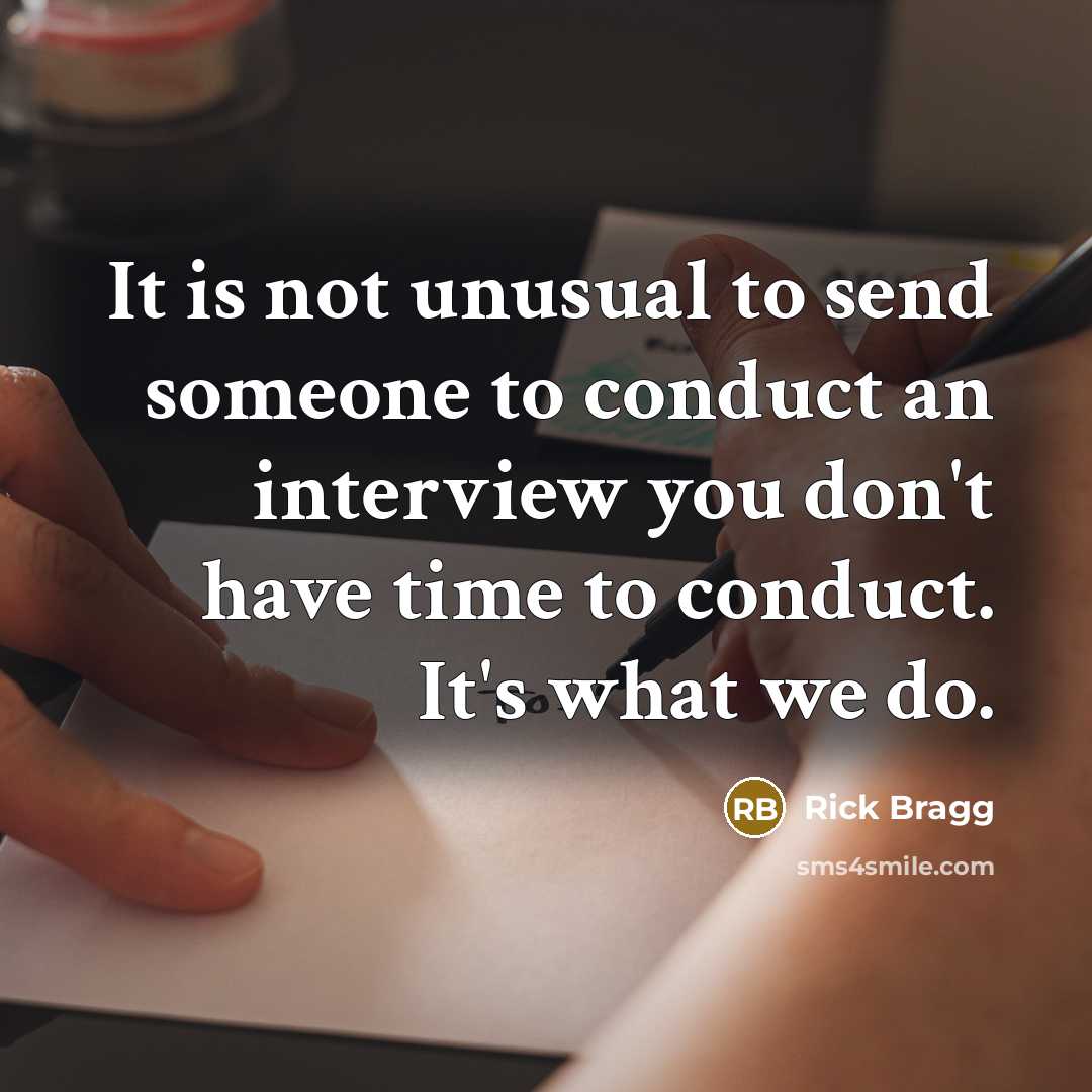 “It is not unusual to send someone to conduct an…” quote by Rick Bragg