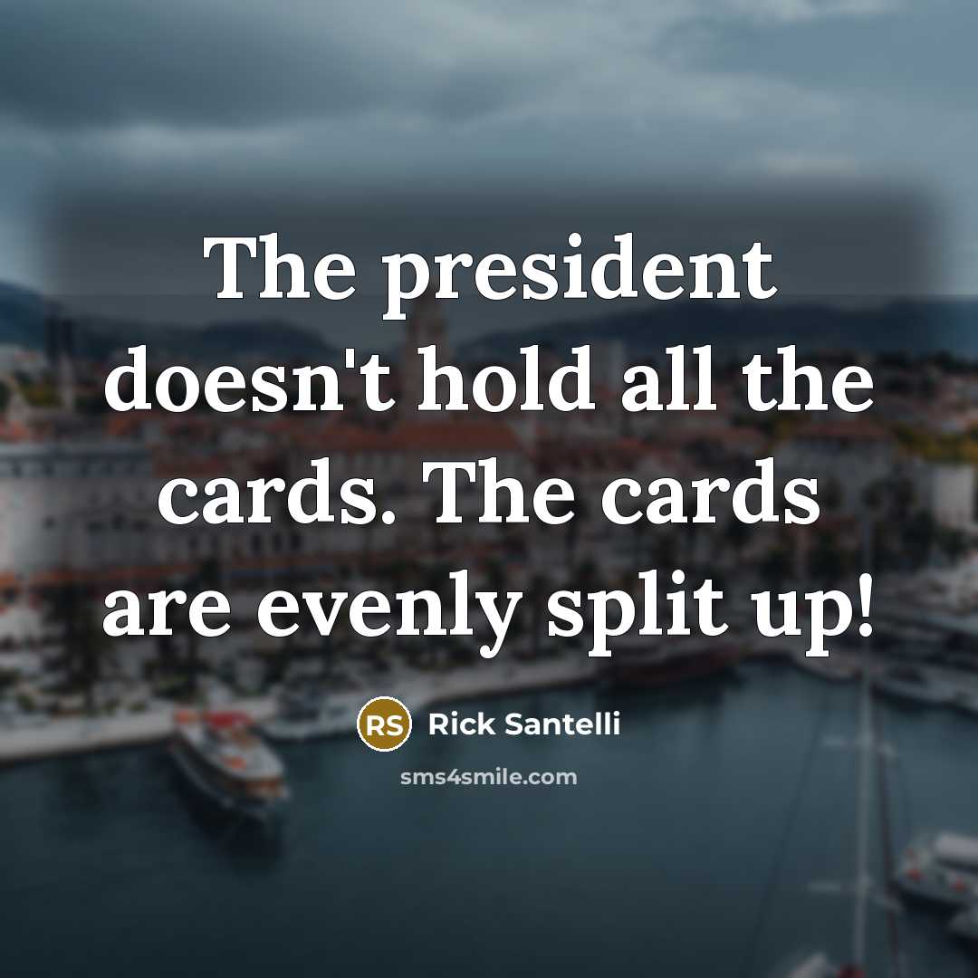 “The president doesn't hold all the cards. The cards are…” quote by Rick Santelli