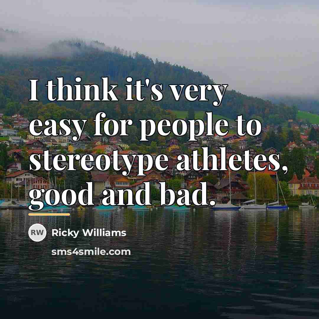 “I think it's very easy for people to stereotype athletes,…” quote by Ricky Williams