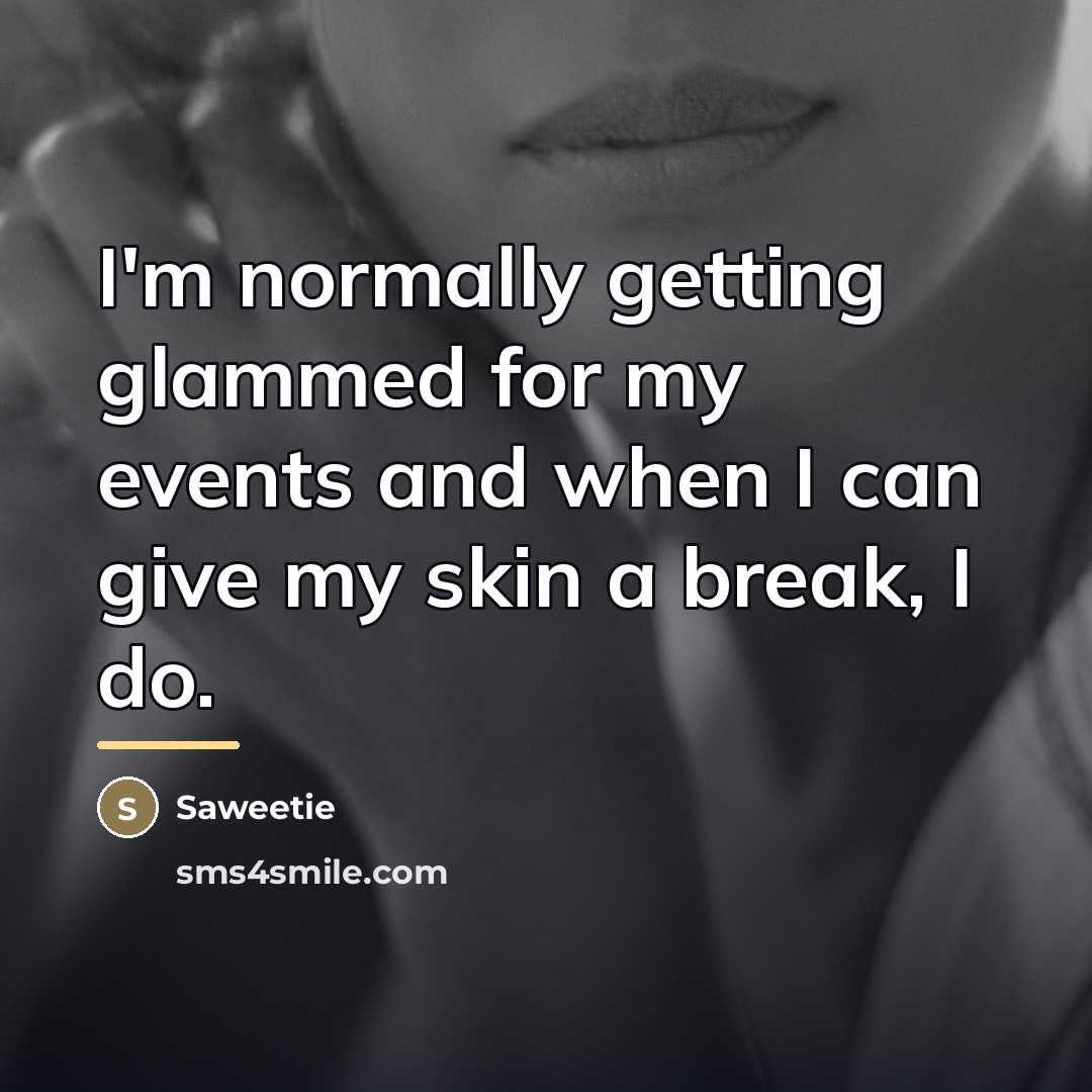 “I'm normally getting glammed for my events and when I…” quote by Saweetie
