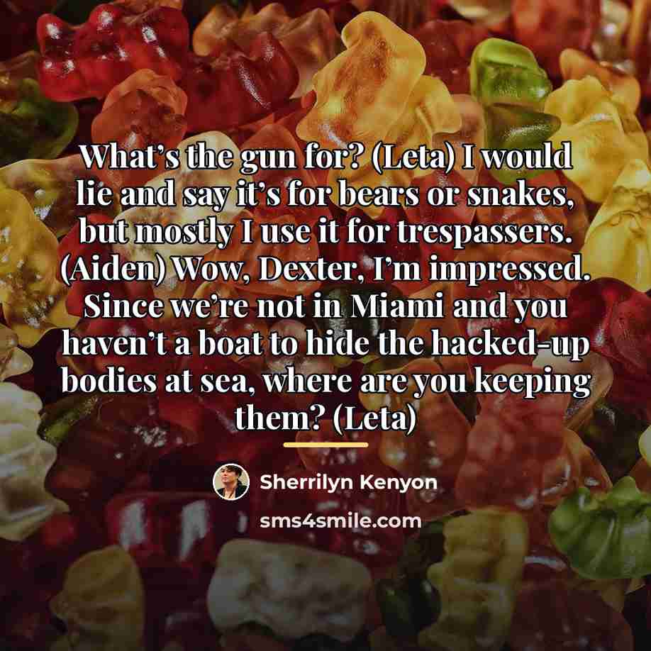 “What’s the gun for? (Leta) I would lie and say…” quote by Sherrilyn Kenyon