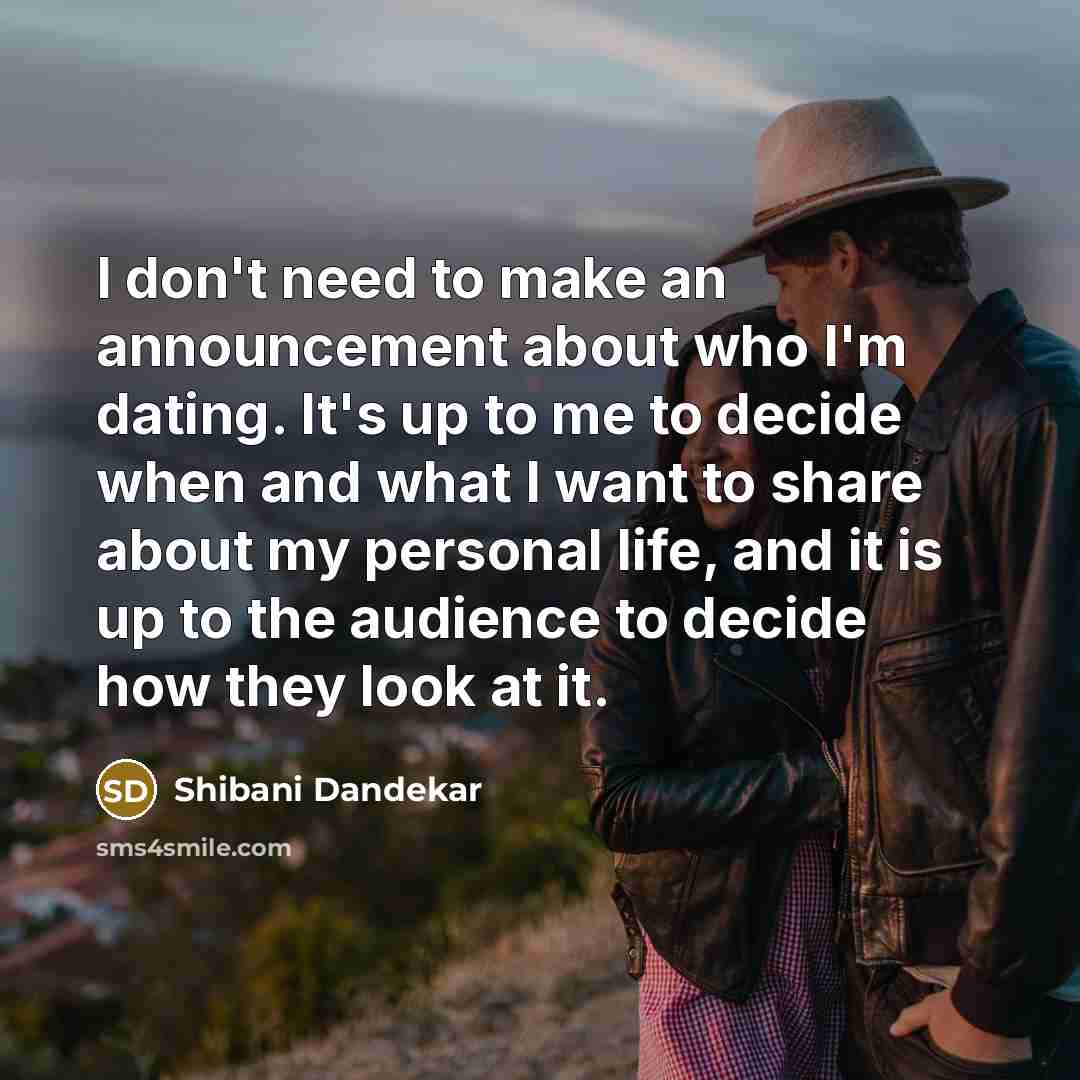 “I don't need to make an announcement about who I'm…” quote by Shibani Dandekar