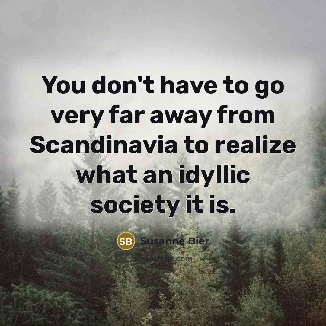 “You don't have to go very far away from Scandinavia…” quote by Susanne Bier
