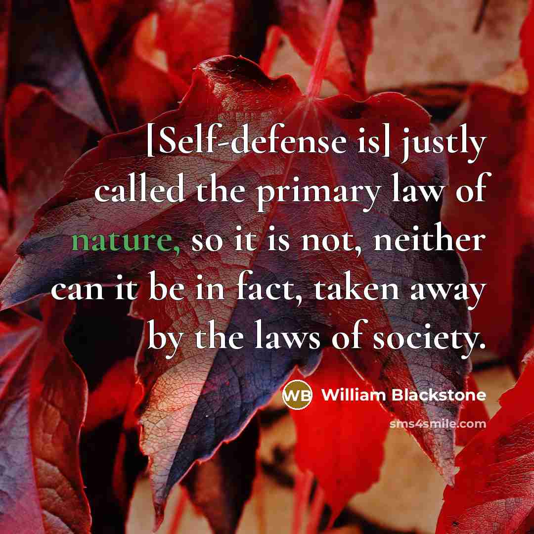 “[Self-defense is] justly called the primary law of nature, so…” quote by William Blackstone