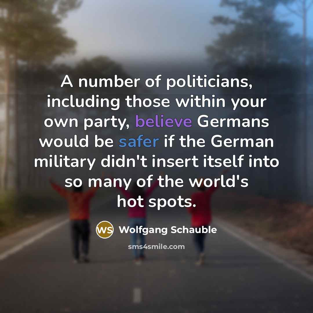 “A number of politicians, including those within your own party,…” quote by Wolfgang Schauble