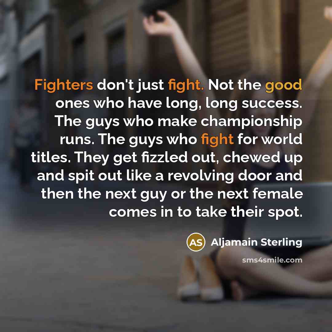 “Fighters don't just fight. Not the good ones who have…” quote by Aljamain Sterling