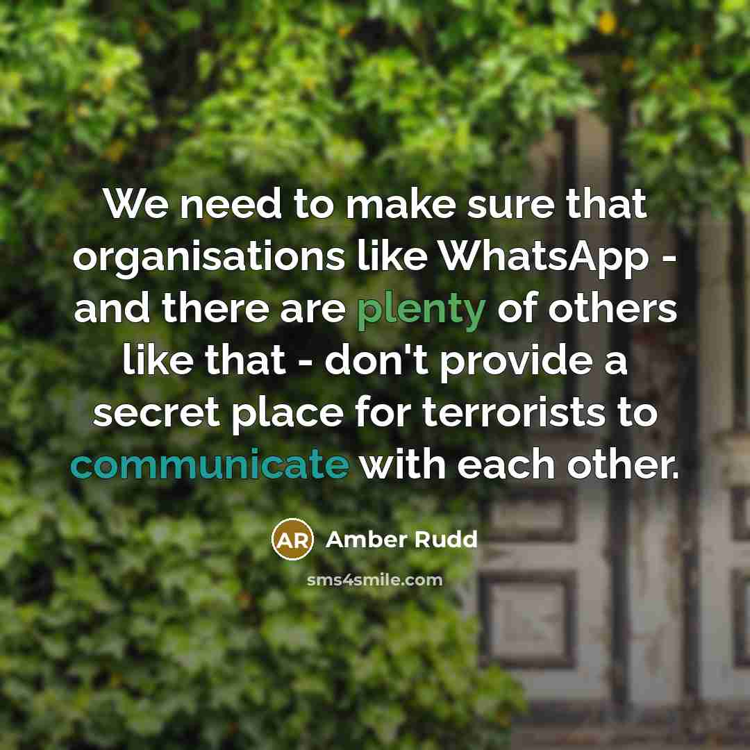“We need to make sure that organisations like WhatsApp -…” quote by Amber Rudd