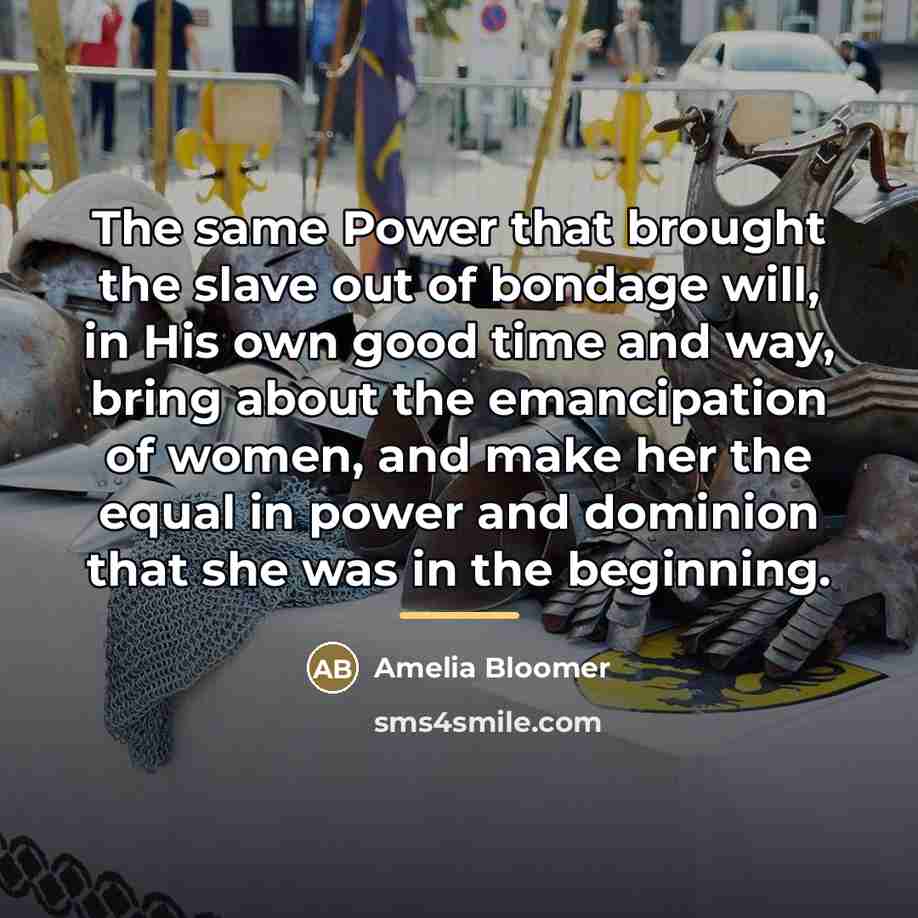 “The same Power that brought the slave out of bondage…” quote by Amelia Bloomer