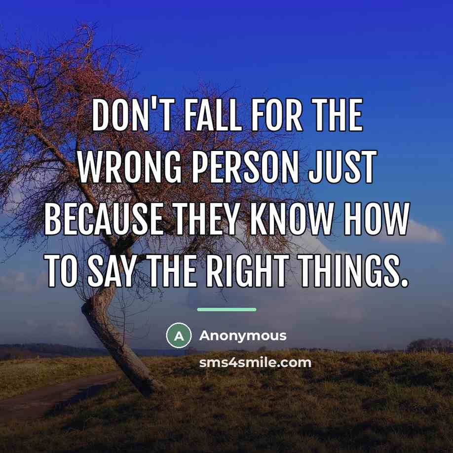 “Don't fall for the wrong person just because they know…” quote by Anonymous