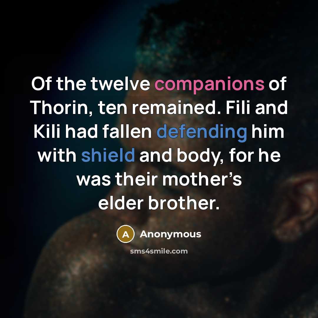 “Of the twelve companions of Thorin, ten remained. Fili and…” quote by Anonymous