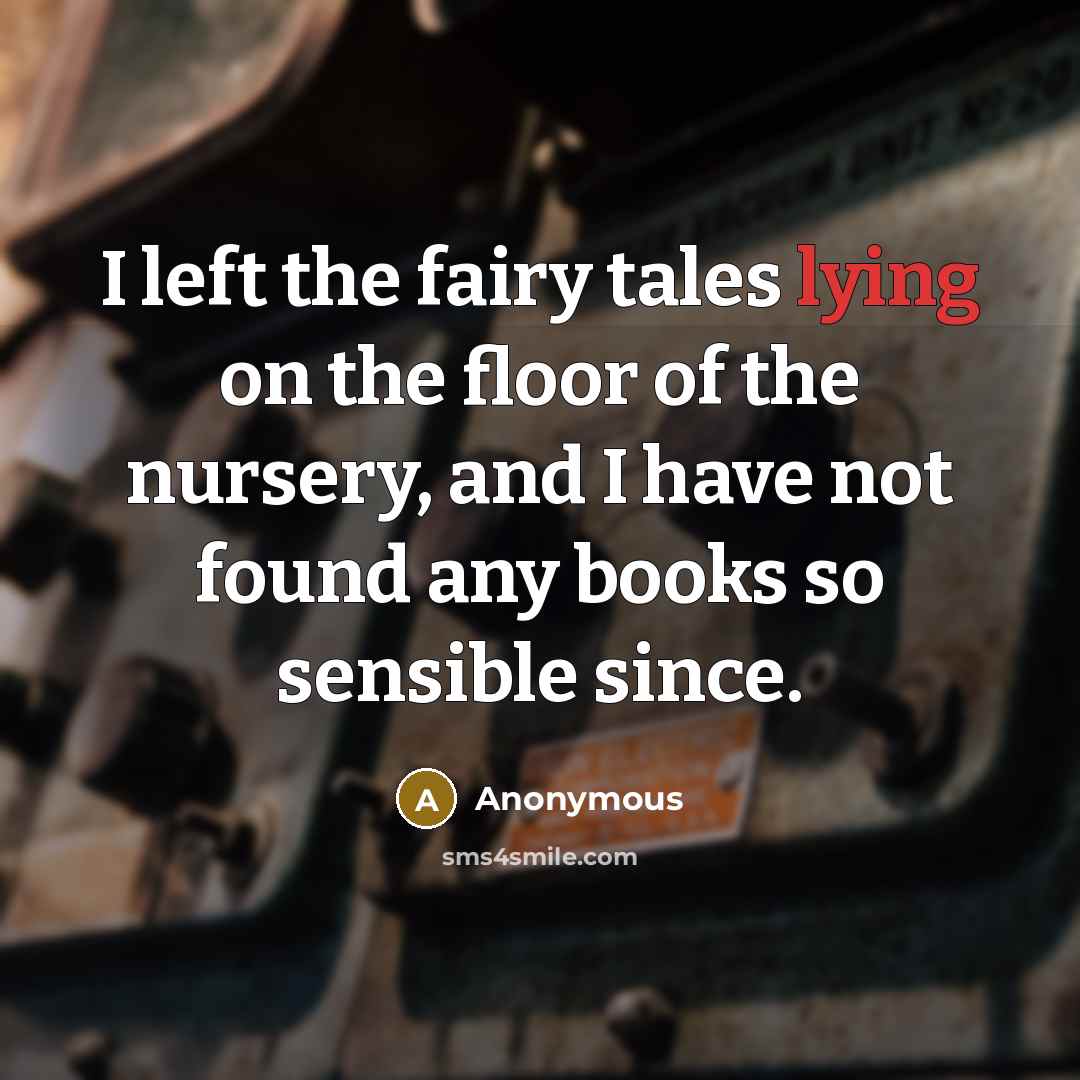 “I left the fairy tales lying on the floor of…” quote by Anonymous