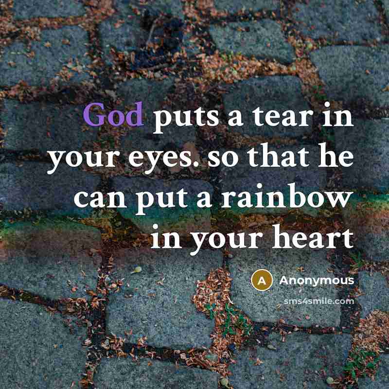 “God puts a tear in your eyes. so that he…” quote by Anonymous