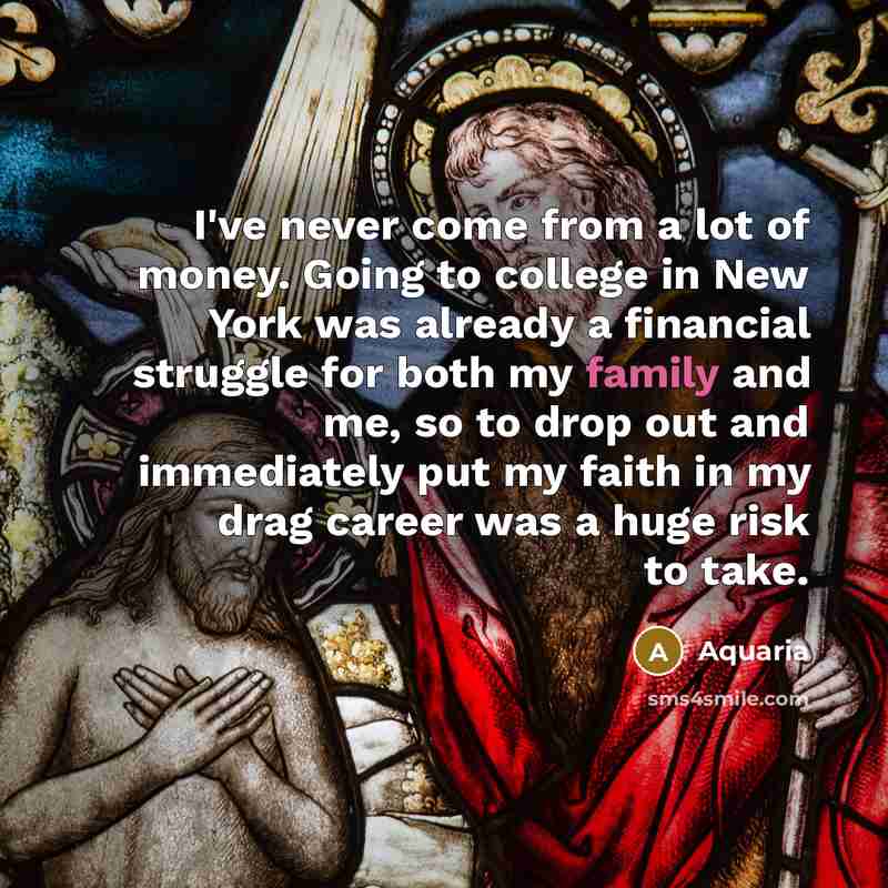 “I've never come from a lot of money. Going to…” quote by Aquaria