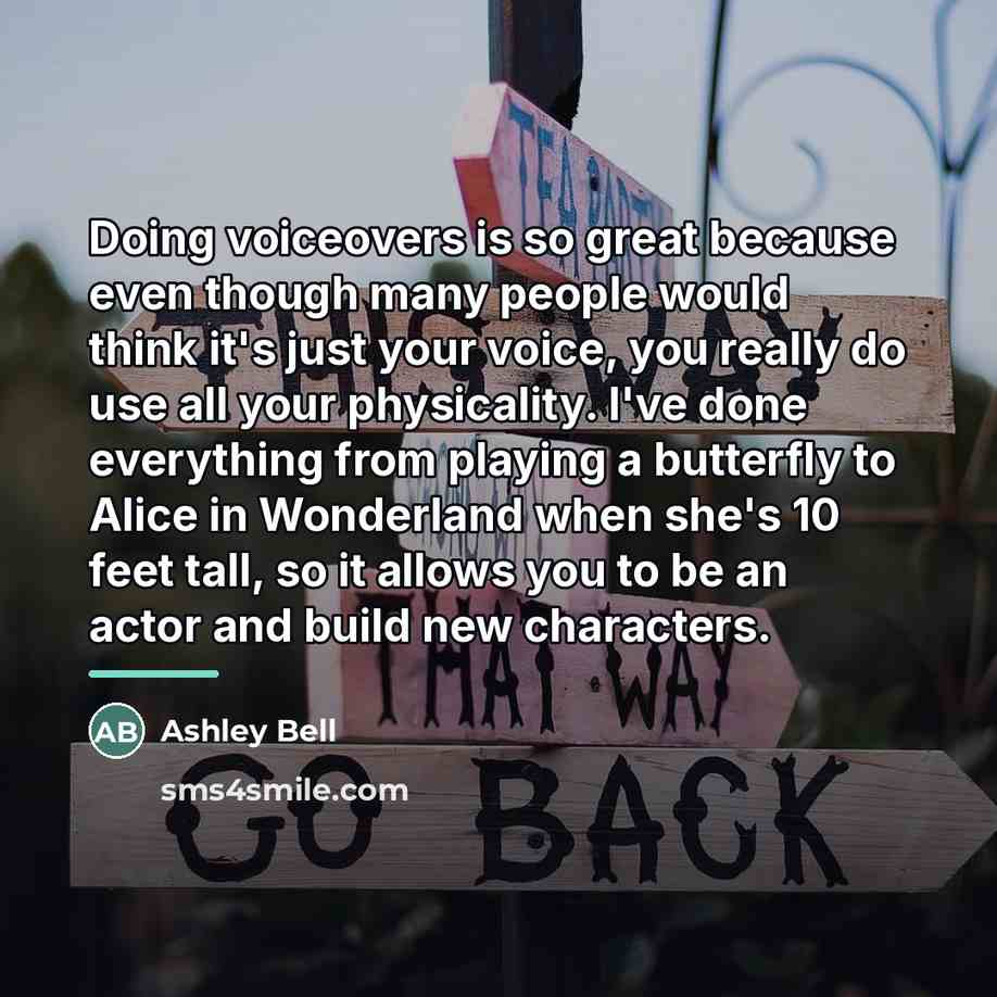“Doing voiceovers is so great because even though many people…” quote by Ashley Bell
