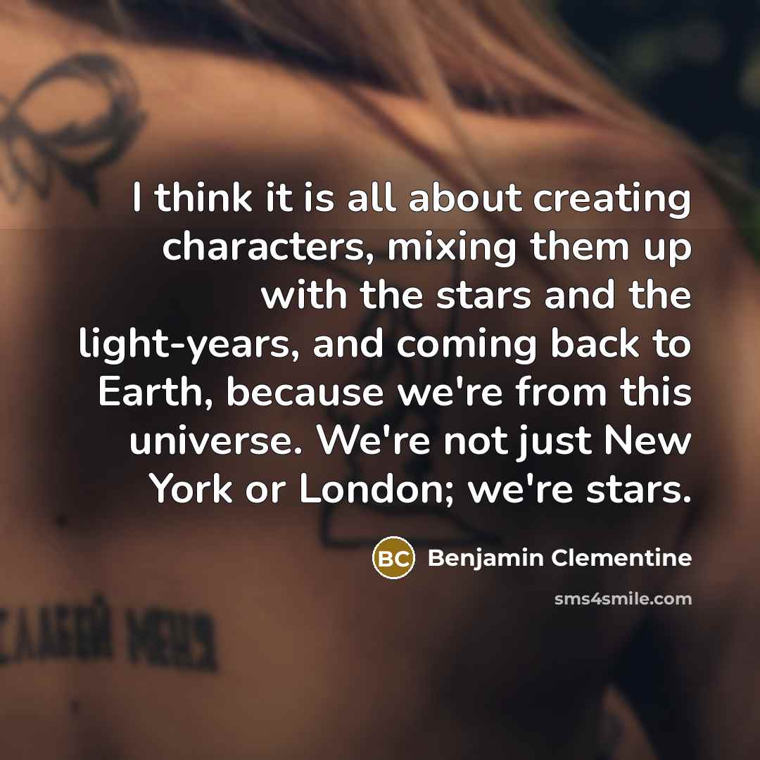 “I think it is all about creating characters, mixing them…” quote by Benjamin Clementine
