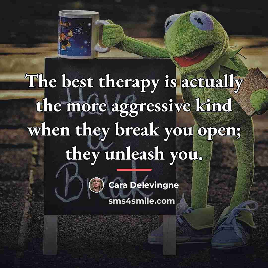 “The best therapy is actually the more aggressive kind when…” quote by Cara Delevingne