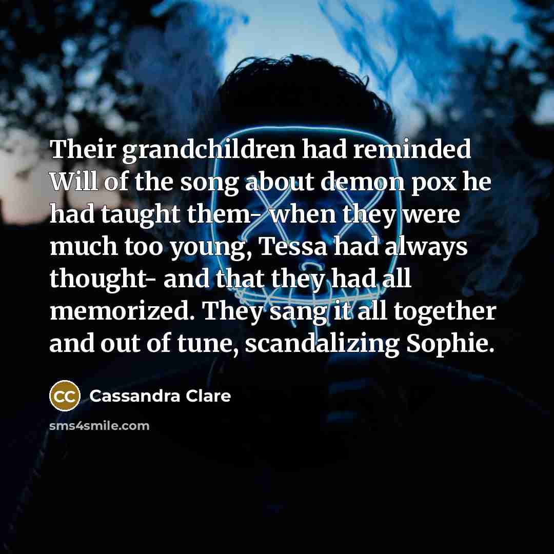 “Their grandchildren had reminded Will of the song about demon…” quote by Cassandra Clare