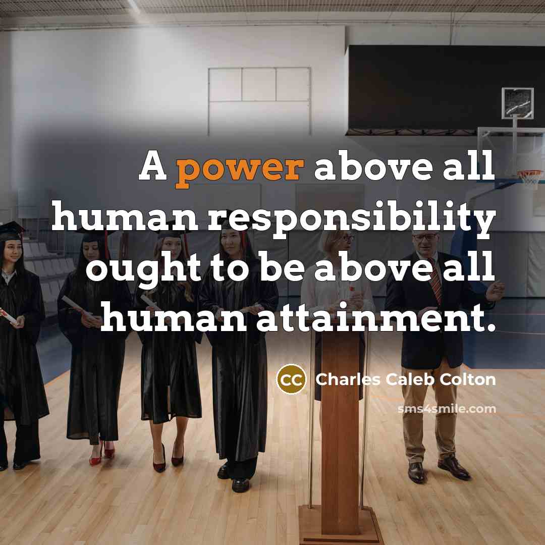 “A power above all human responsibility ought to be above…” quote by Charles Caleb Colton