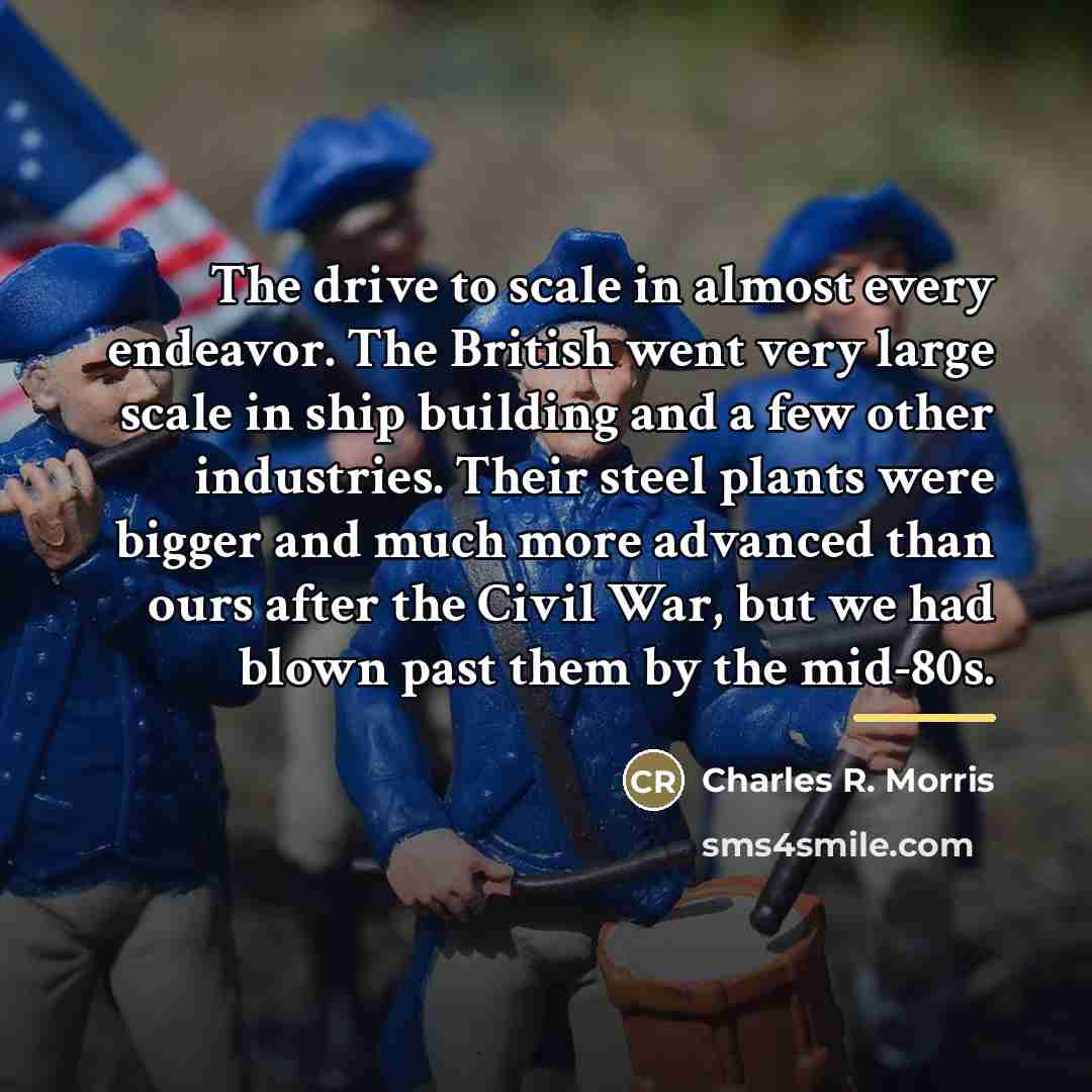 “The drive to scale in almost every endeavor. The British…” quote by Charles R. Morris