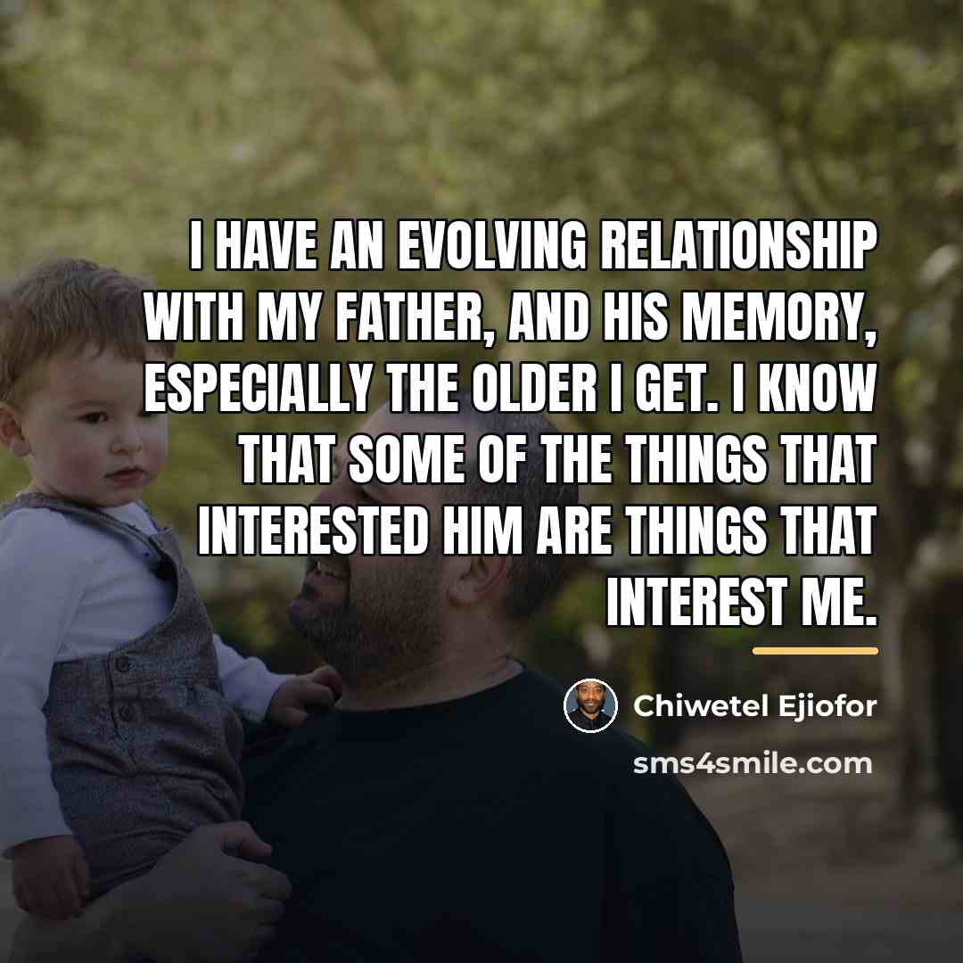 “I have an evolving relationship with my father, and his…” quote by Chiwetel Ejiofor