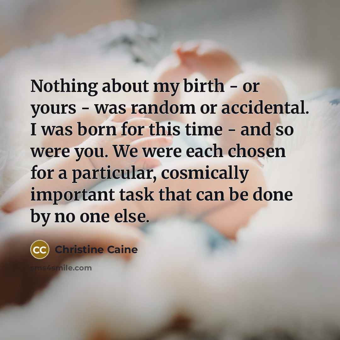 “Nothing about my birth - or yours - was random…” quote by Christine Caine