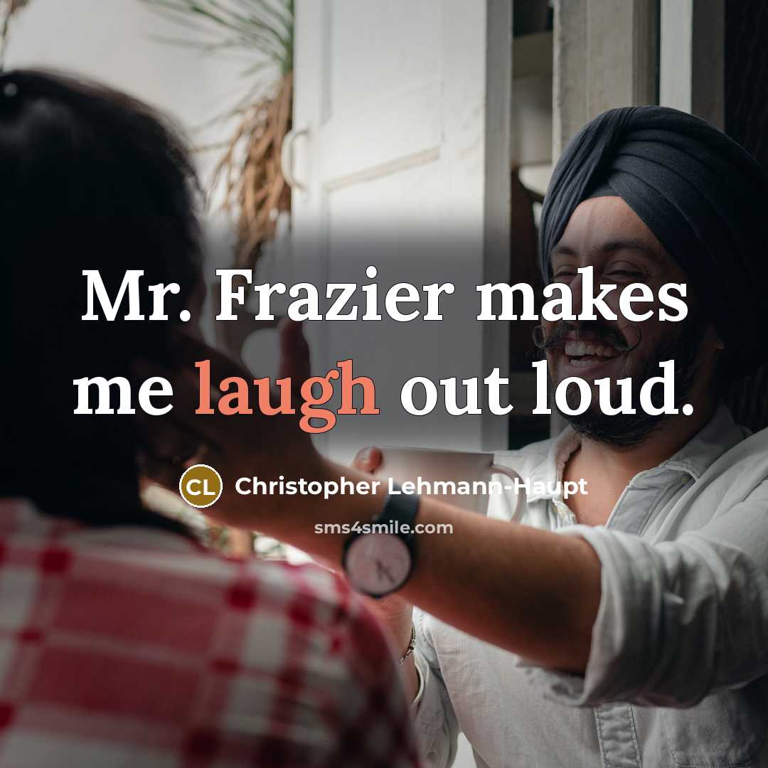 “Mr. Frazier makes me laugh out loud.…” quote by Christopher Lehmann-Haupt