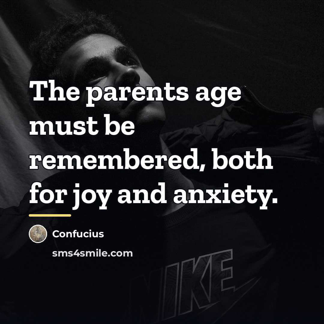 “The parents age must be remembered, both for joy and…” quote by Confucius
