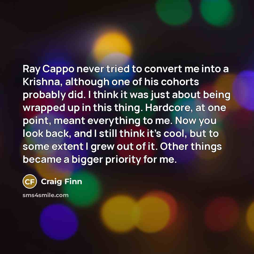 “Ray Cappo never tried to convert me into a Krishna,…” quote by Craig Finn