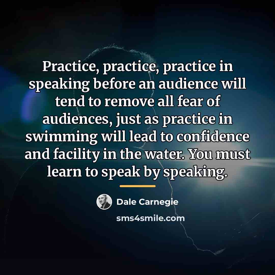 “Practice, practice, practice in speaking before an audience will tend…” quote by Dale Carnegie