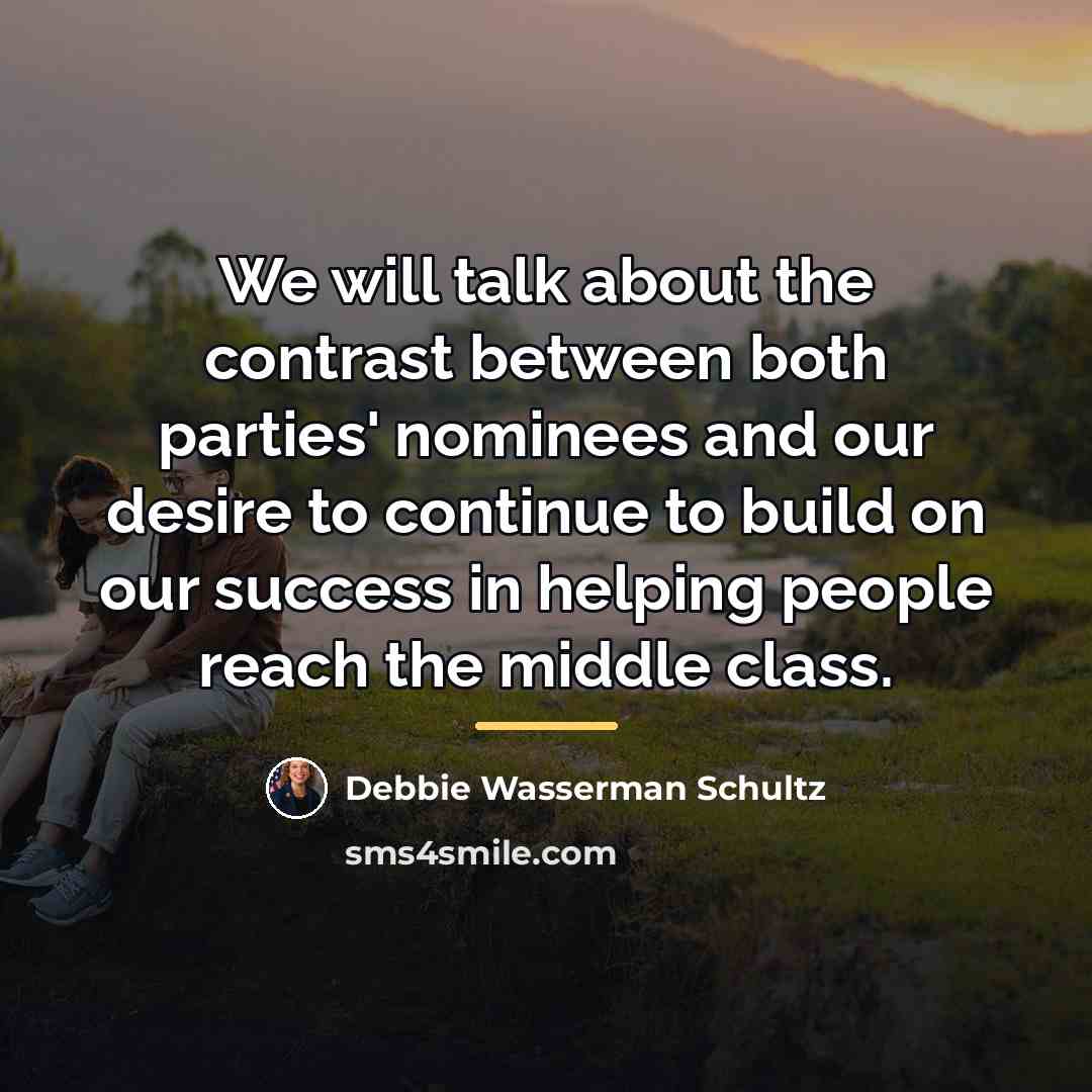 “We will talk about the contrast between both parties' nominees…” quote by Debbie Wasserman Schultz