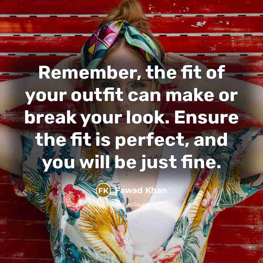 “Remember, the fit of your outfit can make or break…” quote by Fawad Khan