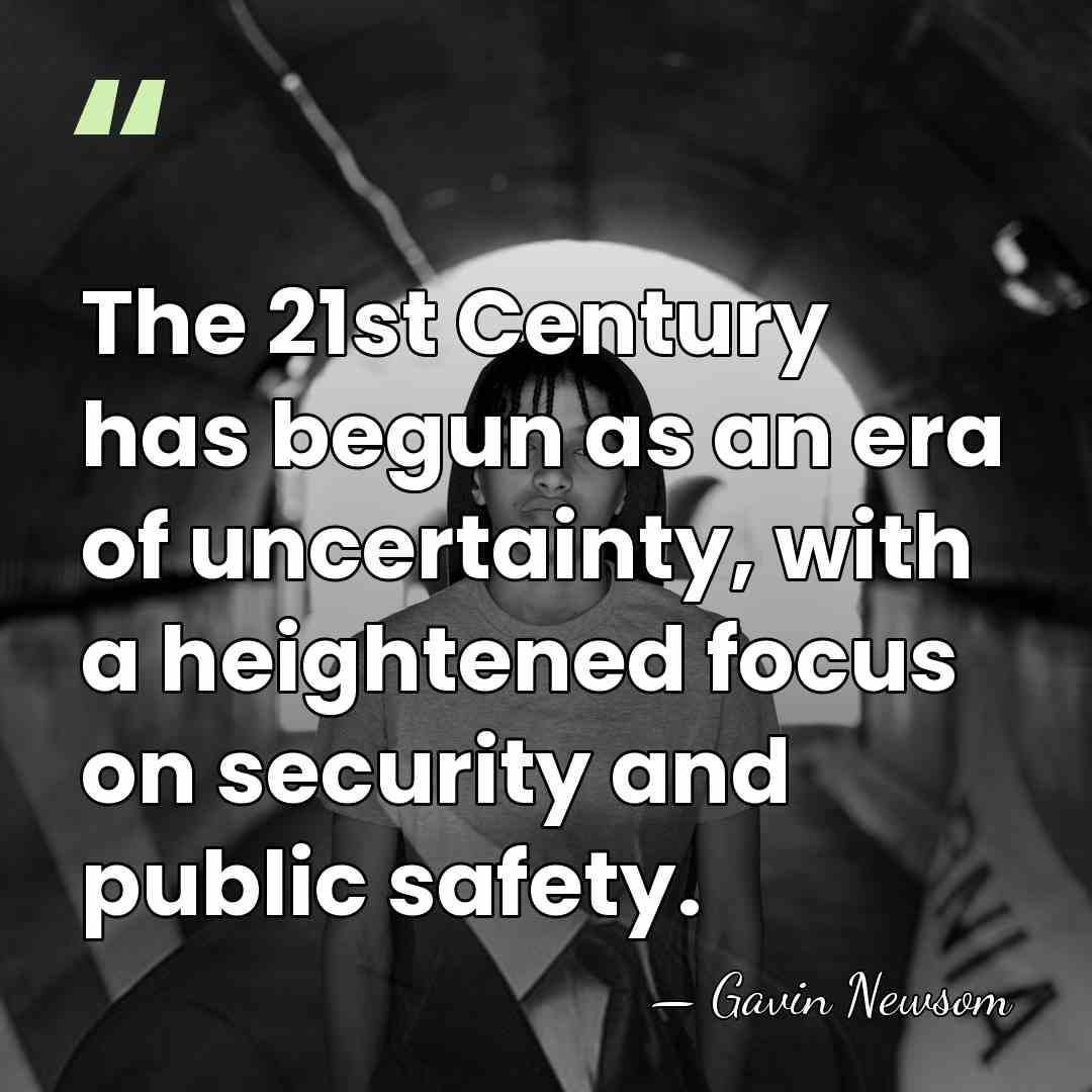 The 21st Century has begun as an era of uncertainty, with a&hellip; - Gavin Newsom