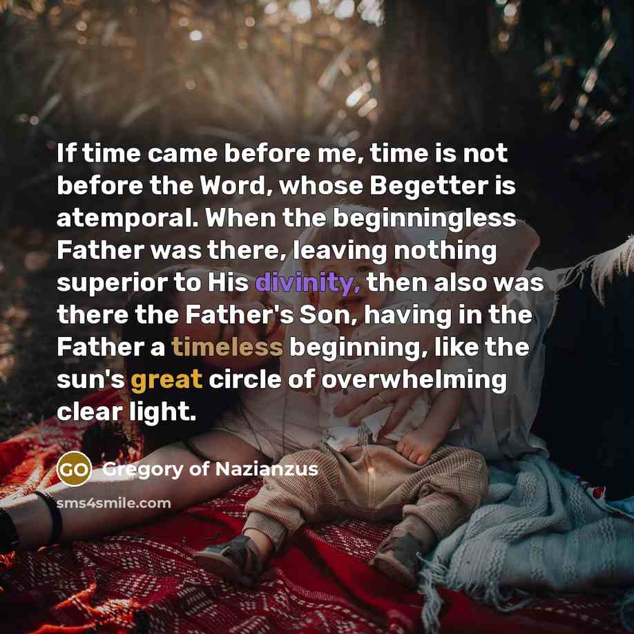 “If time came before me, time is not before the…” quote by Gregory of Nazianzus