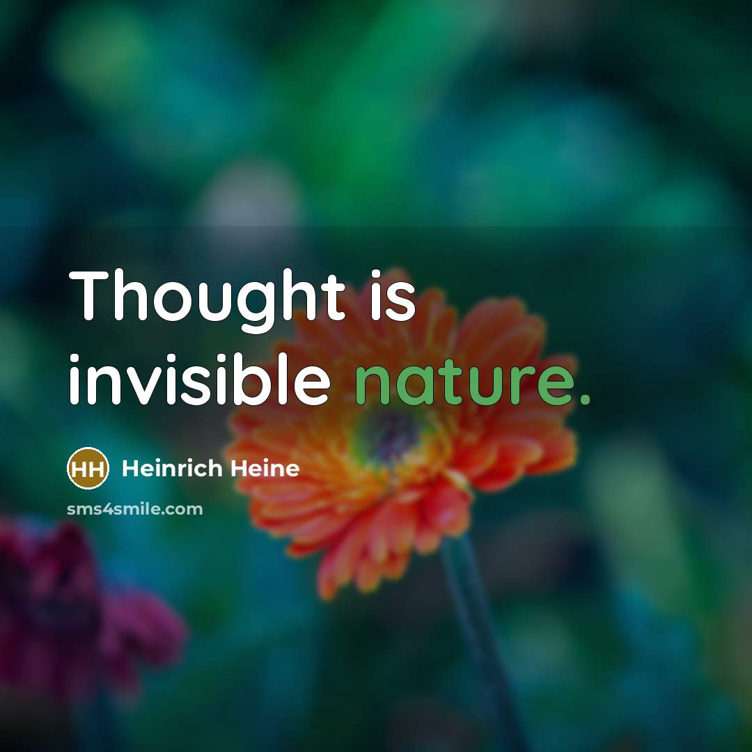 “Thought is invisible nature.…” quote by Heinrich Heine
