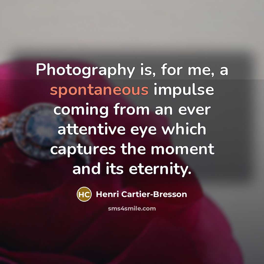 “Photography is, for me, a spontaneous impulse coming from an…” quote by Henri Cartier-Bresson