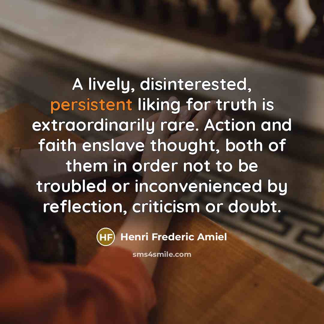 “A lively, disinterested, persistent liking for truth is extraordinarily rare.…” quote by Henri Frederic Amiel