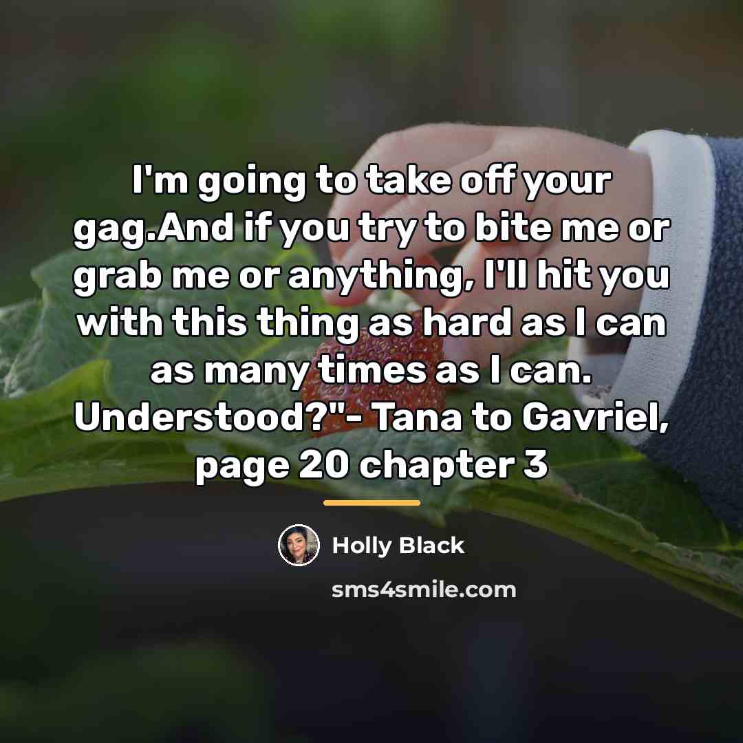 “I'm going to take off your gag.And if you try…” quote by Holly Black