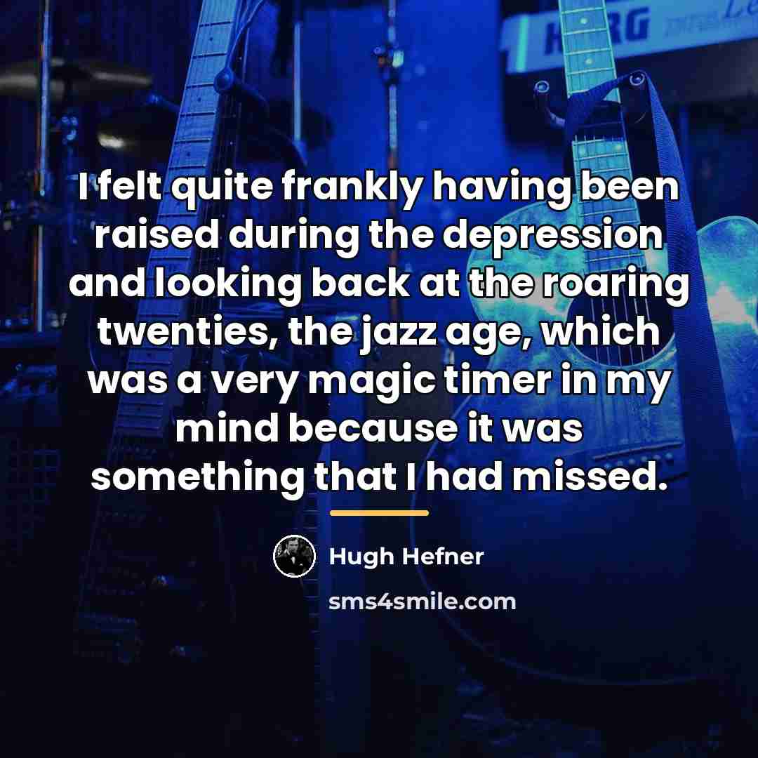 “I felt quite frankly having been raised during the depression…” quote by Hugh Hefner