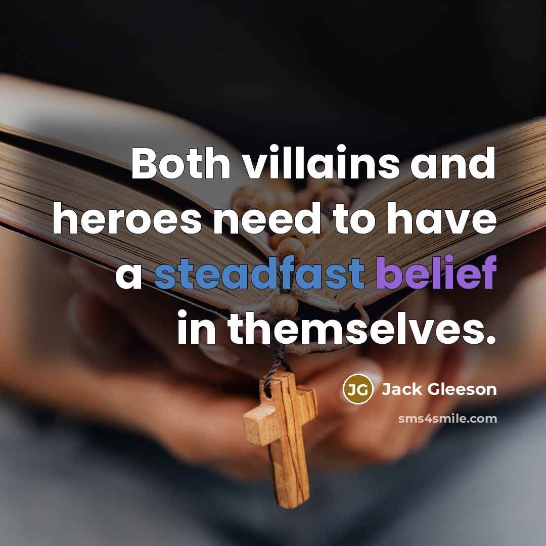 “Both villains and heroes need to have a steadfast belief…” quote by Jack Gleeson