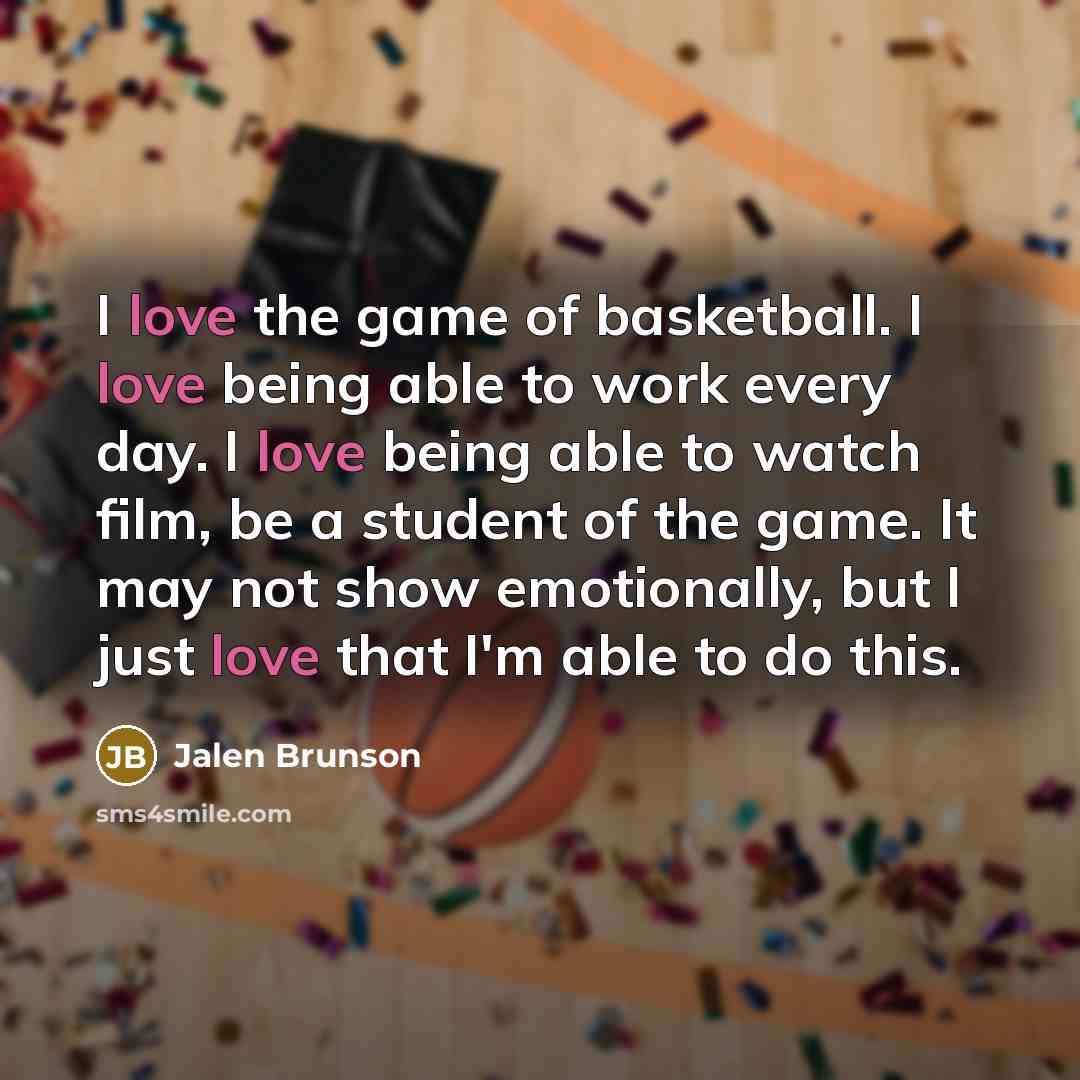 “I love the game of basketball. I love being able…” quote by Jalen Brunson