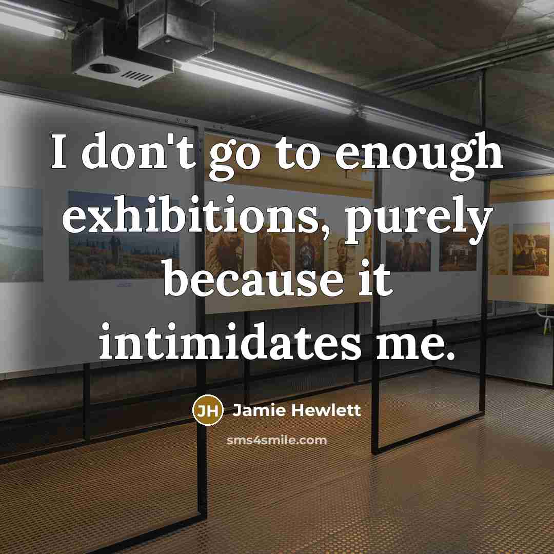 “I don't go to enough exhibitions, purely because it intimidates…” quote by Jamie Hewlett