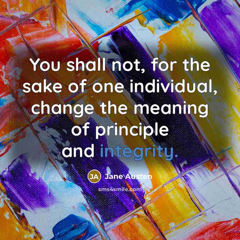 “You shall not, for the sake of one individual, change…” quote by Jane Austen