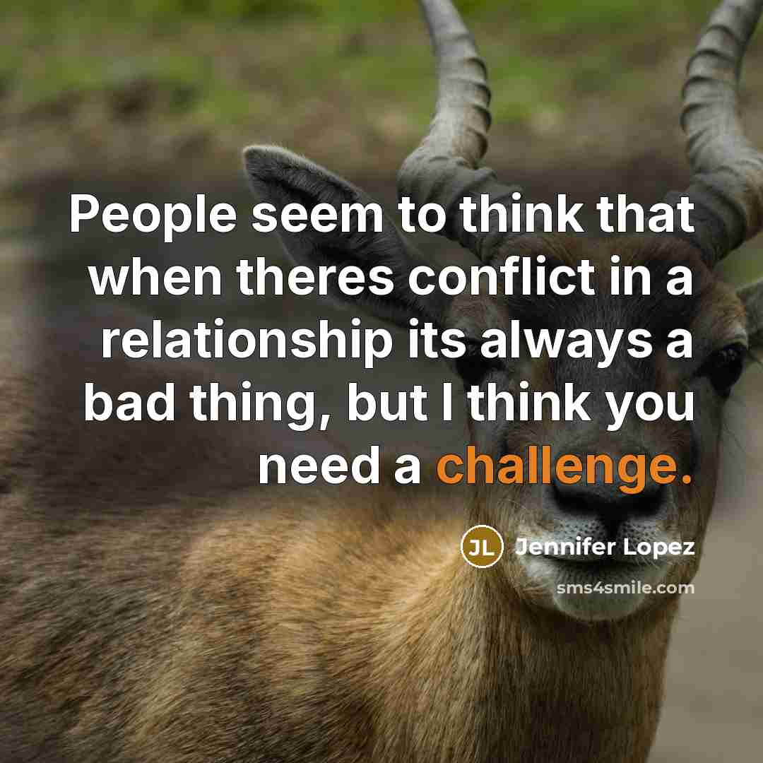 “People seem to think that when theres conflict in a…” quote by Jennifer Lopez
